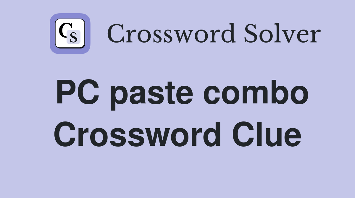 PC paste combo Crossword Clue Answers Crossword Solver